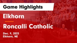 Elkhorn  vs Roncalli Catholic  Game Highlights - Dec. 9, 2023