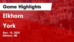 Elkhorn  vs York  Game Highlights - Dec. 12, 2023