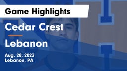 Cedar Crest  vs Lebanon  Game Highlights - Aug. 28, 2023