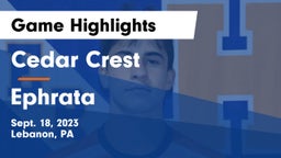 Cedar Crest  vs Ephrata  Game Highlights - Sept. 18, 2023