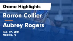 Barron Collier  vs Aubrey Rogers  Game Highlights - Feb. 27, 2024