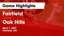 Fairfield  vs Oak Hills  Game Highlights - April 7, 2022
