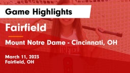 Fairfield  vs Mount Notre Dame  - Cincinnati, OH Game Highlights - March 11, 2023