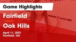 Fairfield  vs Oak Hills  Game Highlights - April 11, 2023