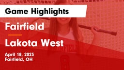 Fairfield  vs Lakota West  Game Highlights - April 18, 2023