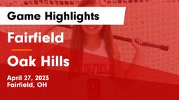Fairfield  vs Oak Hills  Game Highlights - April 27, 2023
