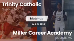 Matchup: Trinity Catholic vs. Miller Career Academy  2018