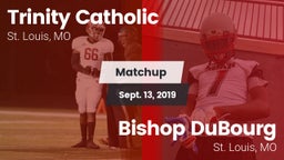 Matchup: Trinity Catholic vs. Bishop DuBourg  2019