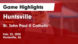 Huntsville  vs St. John Paul II Catholic  Game Highlights - Feb. 22, 2020