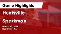 Huntsville  vs Sparkman  Game Highlights - March 10, 2020