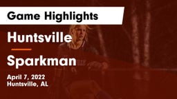 Huntsville  vs Sparkman  Game Highlights - April 7, 2022