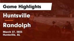 Huntsville  vs Randolph  Game Highlights - March 27, 2023