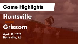 Huntsville  vs Grissom  Game Highlights - April 18, 2023