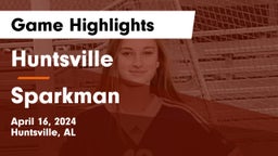 Huntsville  vs Sparkman  Game Highlights - April 16, 2024