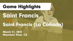 Saint Francis  vs Saint Francis (La Cañada) Game Highlights - March 31, 2023