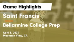 Saint Francis  vs Bellarmine College Prep  Game Highlights - April 5, 2023