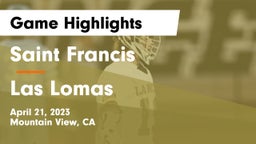 Saint Francis  vs Las Lomas Game Highlights - April 21, 2023