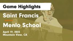 Saint Francis  vs Menlo School Game Highlights - April 19, 2023