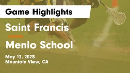 Saint Francis  vs Menlo School Game Highlights - May 12, 2023