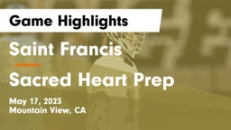 Saint Francis  vs Sacred Heart Prep  Game Highlights - May 17, 2023