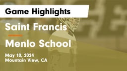 Saint Francis  vs Menlo School Game Highlights - May 10, 2024