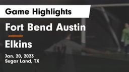 Fort Bend Austin  vs Elkins  Game Highlights - Jan. 20, 2023