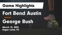Fort Bend Austin  vs George Bush  Game Highlights - March 10, 2023
