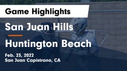 San Juan Hills  vs Huntington Beach  Game Highlights - Feb. 23, 2022