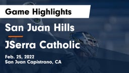 San Juan Hills  vs JSerra Catholic  Game Highlights - Feb. 25, 2022