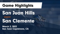 San Juan Hills  vs San Clemente  Game Highlights - March 2, 2022