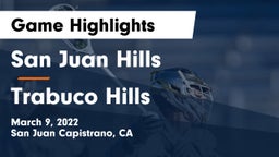 San Juan Hills  vs Trabuco Hills  Game Highlights - March 9, 2022
