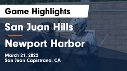 San Juan Hills  vs Newport Harbor  Game Highlights - March 21, 2022