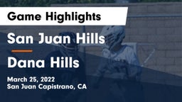 San Juan Hills  vs Dana Hills  Game Highlights - March 25, 2022