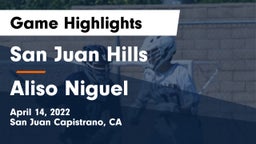 San Juan Hills  vs Aliso Niguel  Game Highlights - April 14, 2022