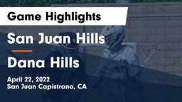 San Juan Hills  vs Dana Hills  Game Highlights - April 22, 2022