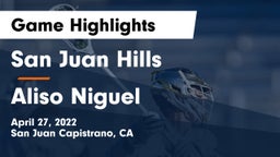 San Juan Hills  vs Aliso Niguel  Game Highlights - April 27, 2022