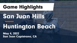 San Juan Hills  vs Huntington Beach  Game Highlights - May 4, 2022