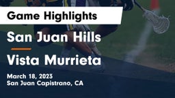San Juan Hills  vs Vista Murrieta  Game Highlights - March 18, 2023