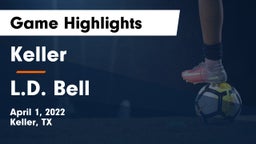Keller  vs L.D. Bell Game Highlights - April 1, 2022
