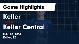 Keller  vs Keller Central  Game Highlights - Feb. 20, 2024