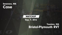 Matchup: Case  vs. Bristol-Plymouth RVT  2016