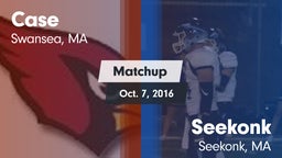 Matchup: Case  vs. Seekonk  2016