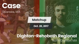 Matchup: Case  vs. Dighton-Rehoboth Regional  2017