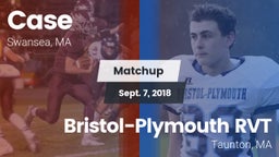 Matchup: Case  vs. Bristol-Plymouth RVT  2018