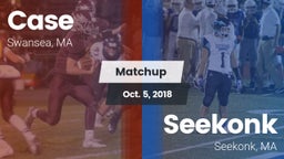 Matchup: Case  vs. Seekonk  2018