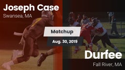 Matchup: Case  vs. Durfee  2019