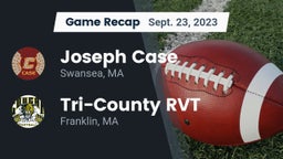 Recap: Joseph Case  vs. Tri-County RVT  2023