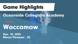 Oceanside Collegiate Academy vs Waccamaw Game Highlights - Dec. 18, 2023