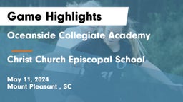 Oceanside Collegiate Academy vs Christ Church Episcopal School Game Highlights - May 11, 2024