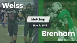 Matchup: Weiss  vs. Brenham  2018